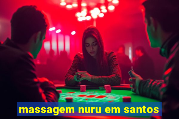 massagem nuru em santos